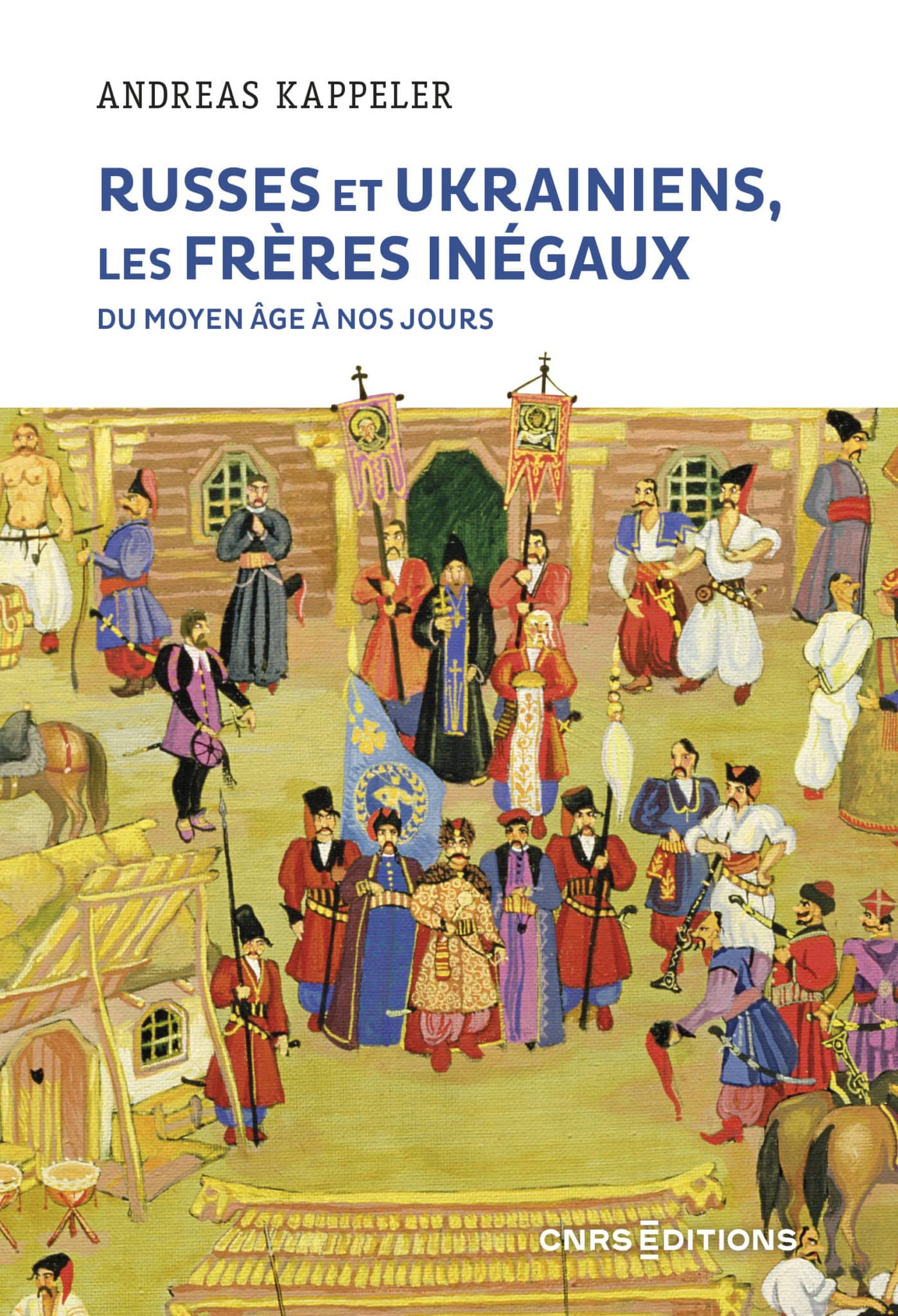 Russes et Ukrainiens : les frères inégaux du Moyen Âge à nos jours.